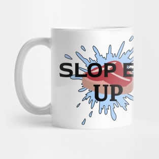 Slop Em' Up! Mug